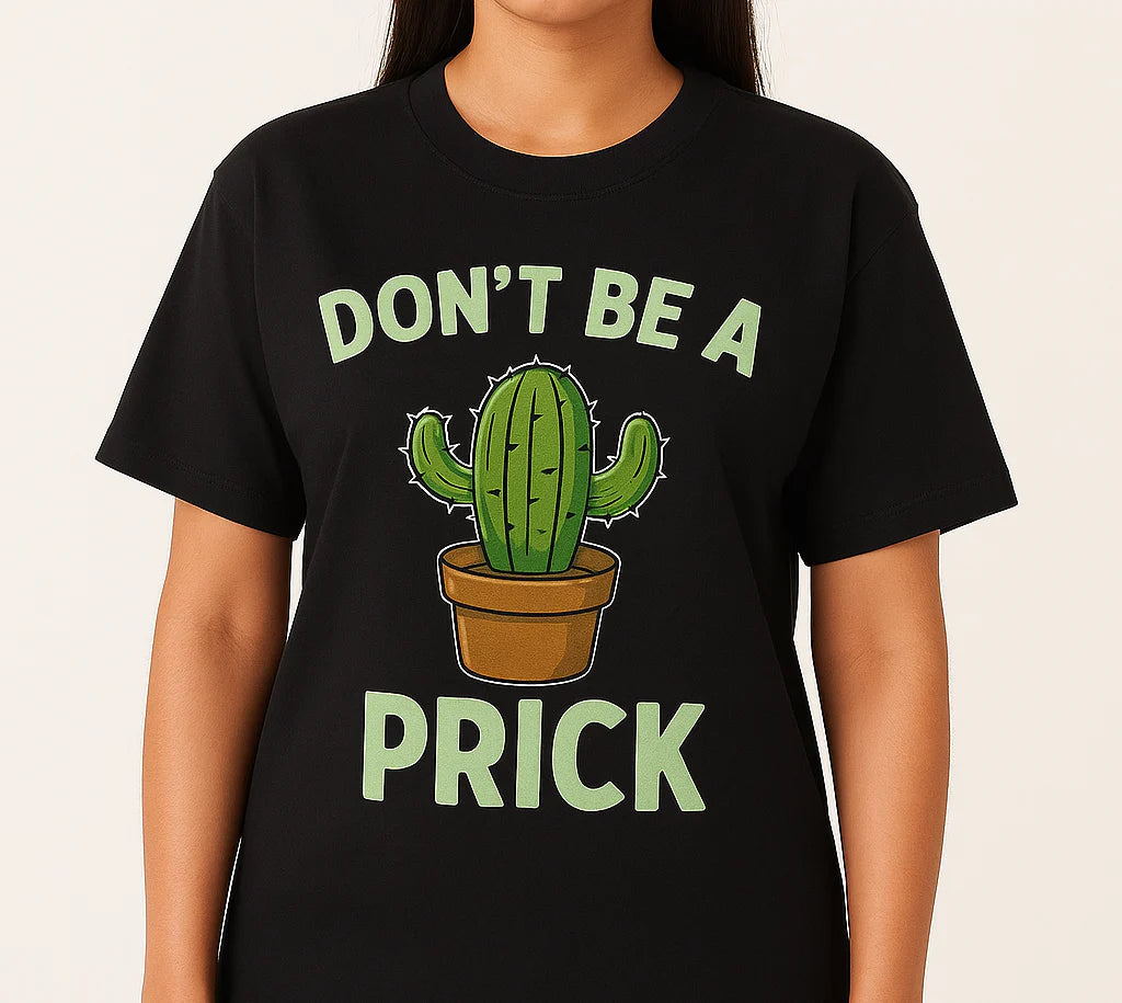 Dont be a prick T Shirt