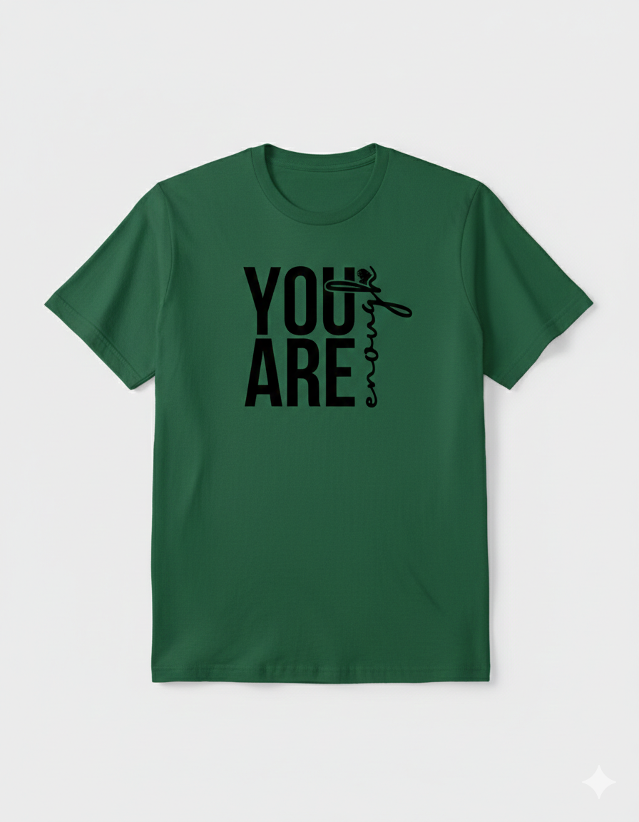 YOU ARE ENOUGH Tshirt